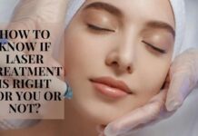 How to Know If Laser Treatment is Right for You or Not? Laser Treatment